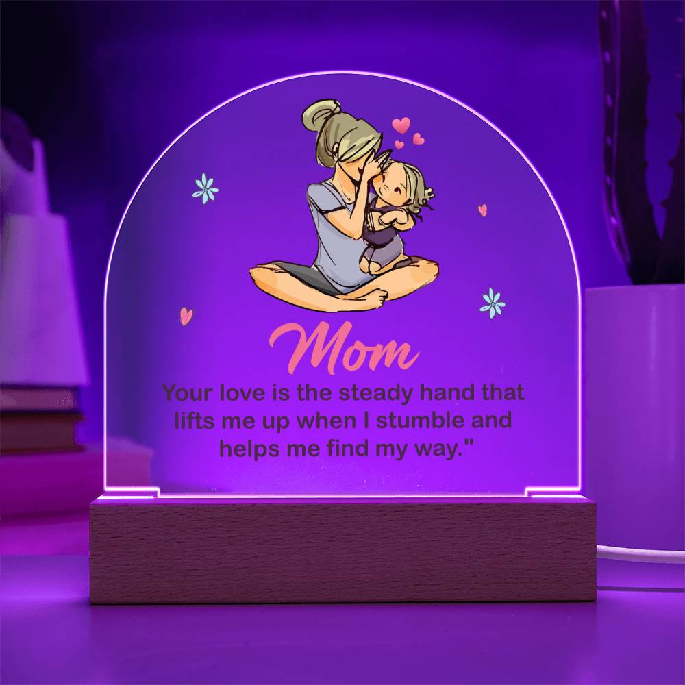 Mom Your Love Lighted Dome Plaque-[Heartfelt Family Gift]