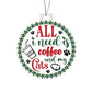 All I Need Is Coffee And My Cats Acrylic Ornament-[Heartfelt Family Gift]