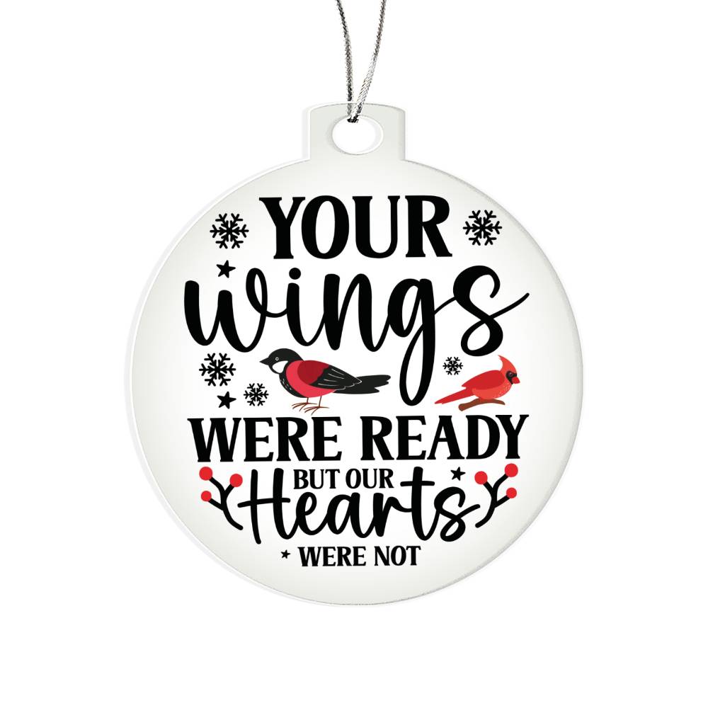 Your Wings Were Ready But My Heart Was Not Memorial Acrylic Ornament-[Heartfelt Family Gift]
