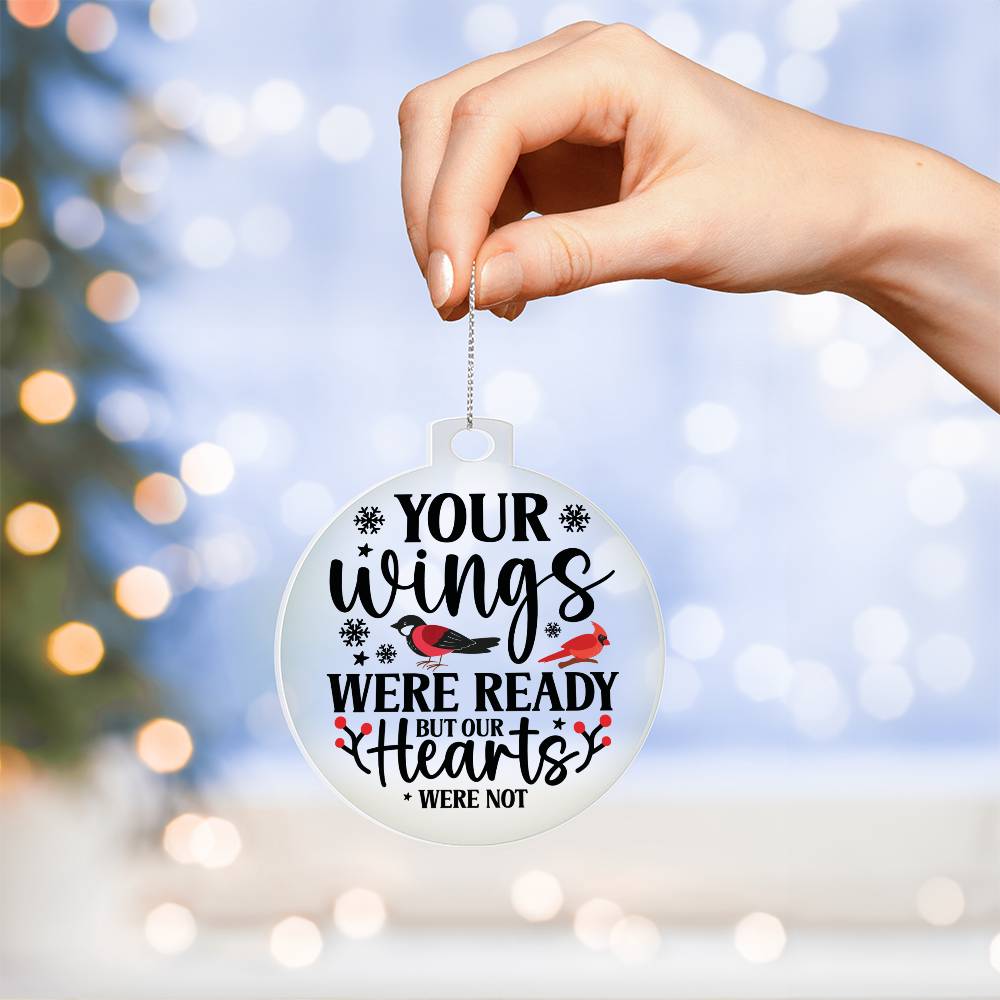 Your Wings Were Ready But My Heart Was Not Memorial Acrylic Ornament-[Heartfelt Family Gift]