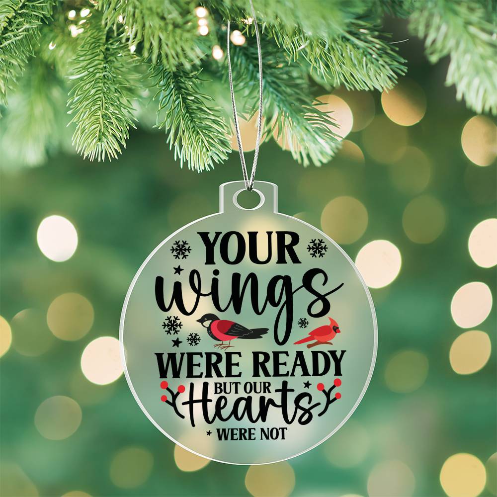 Your Wings Were Ready But My Heart Was Not Memorial Acrylic Ornament-[Heartfelt Family Gift]