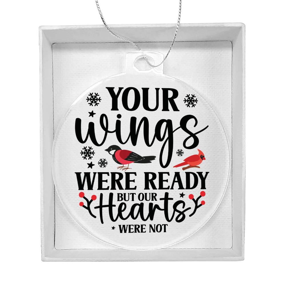 Your Wings Were Ready But My Heart Was Not Memorial Acrylic Ornament-[Heartfelt Family Gift]