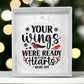 Your Wings Were Ready But My Heart Was Not Memorial Acrylic Ornament-[Heartfelt Family Gift]