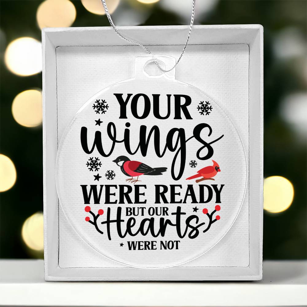 Your Wings Were Ready But My Heart Was Not Memorial Acrylic Ornament-[Heartfelt Family Gift]