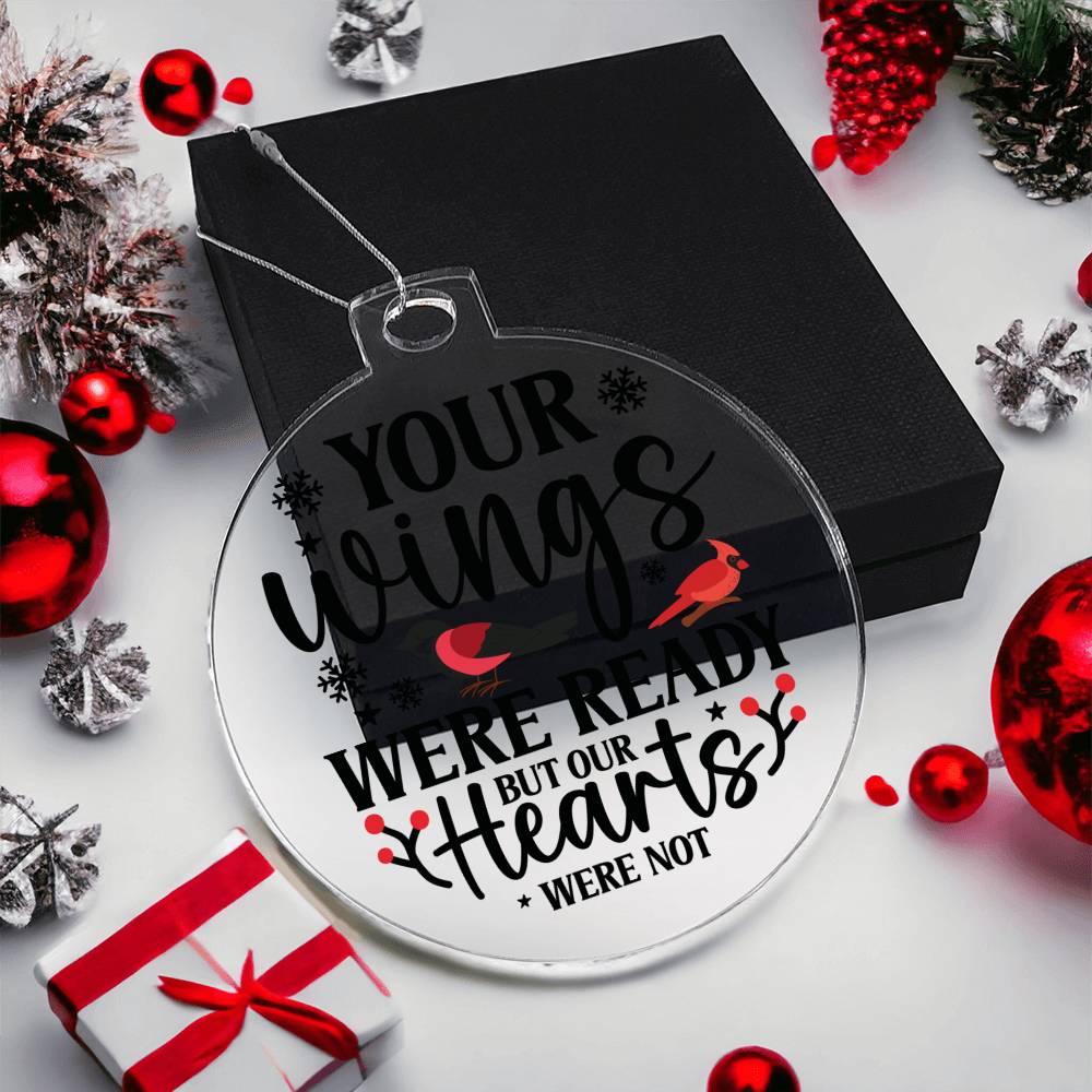 Your Wings Were Ready But My Heart Was Not Memorial Acrylic Ornament-[Heartfelt Family Gift]