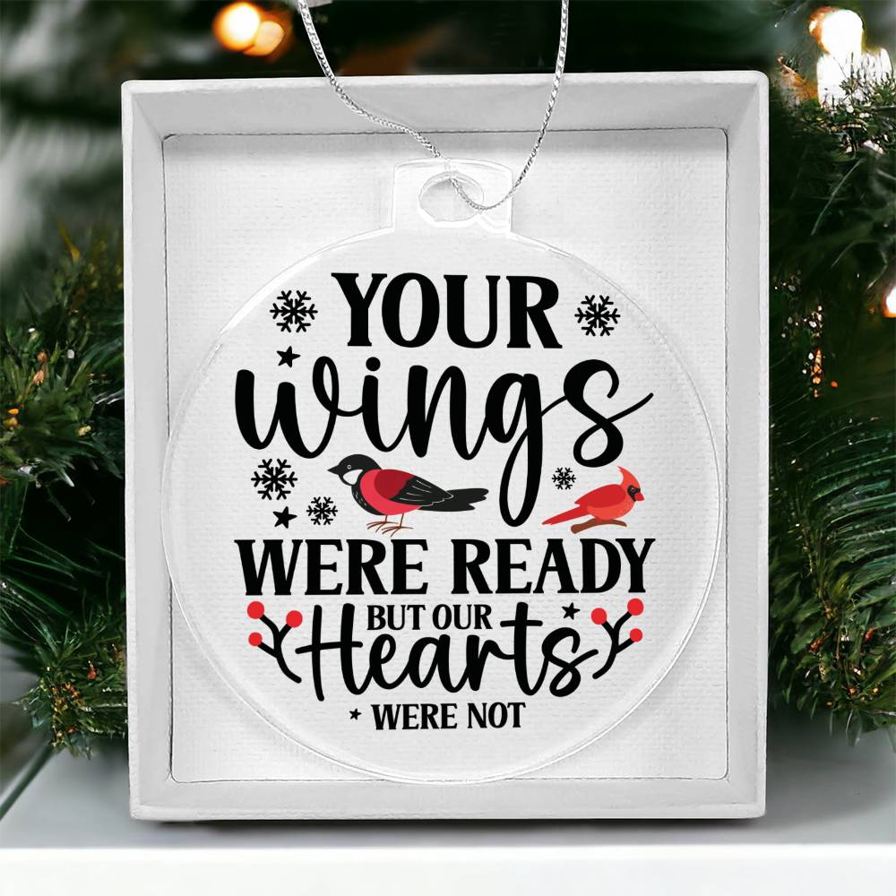 Your Wings Were Ready But My Heart Was Not Memorial Acrylic Ornament-[Heartfelt Family Gift]