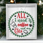 All I Need Is Coffee And My Cats Acrylic Ornament-[Heartfelt Family Gift]
