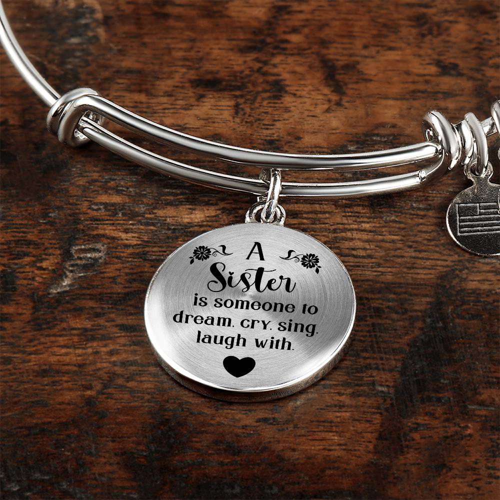 A Sister Is Someone to Dream, Cry, Sing, Laugh With Engraved Bangle Bracelet-[Heartfelt Family Gift]