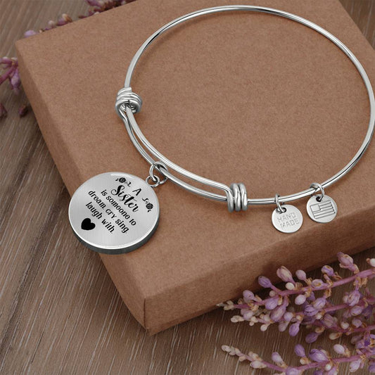 A Sister Is Someone to Dream, Cry, Sing, Laugh With Engraved Bangle Bracelet-[Heartfelt Family Gift]