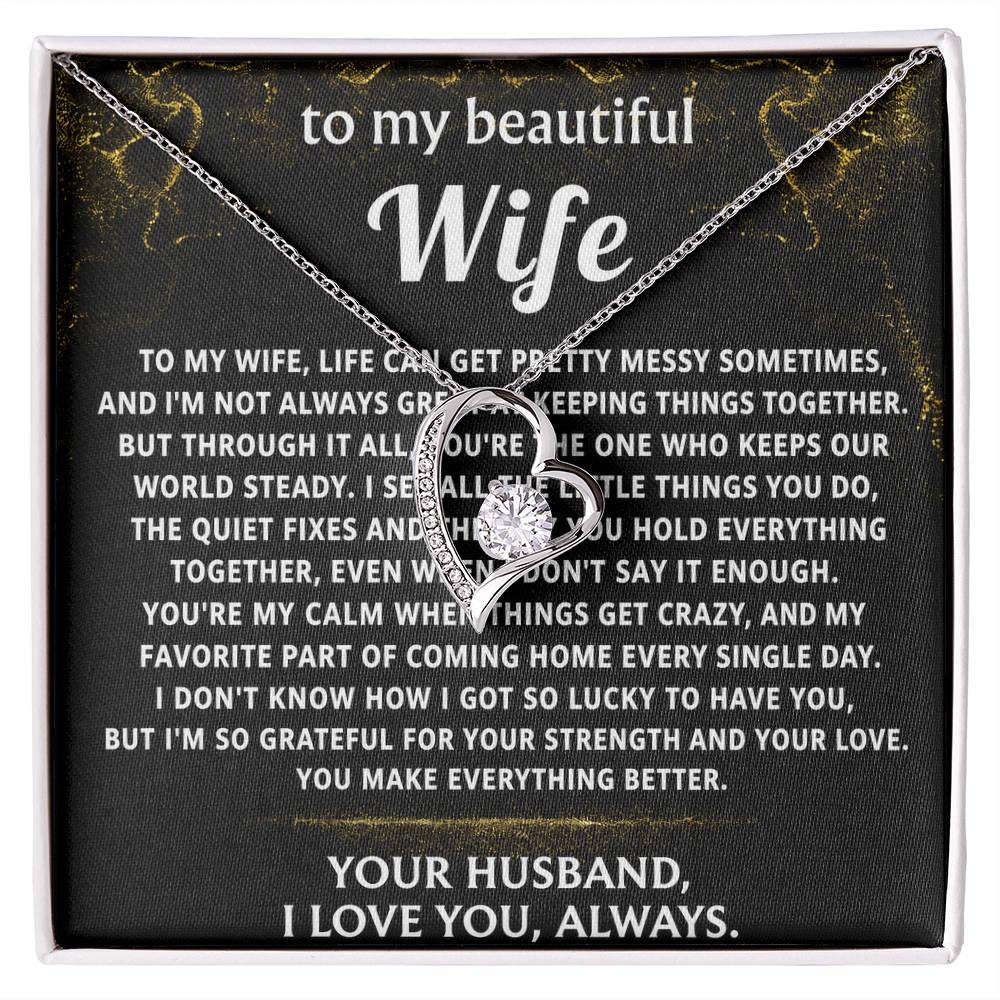To My Wife, You make everything better, my calm.