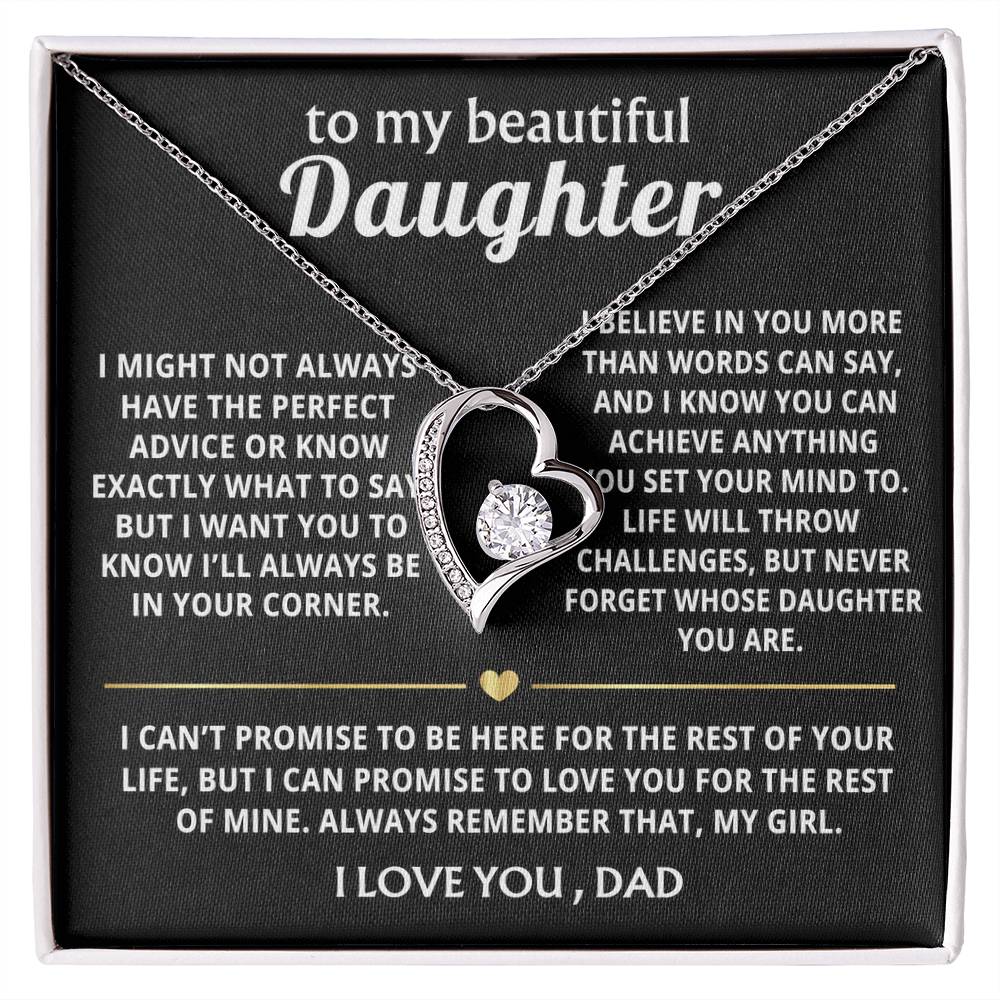 To My Beautiful Daughter, I'll always love and support you.