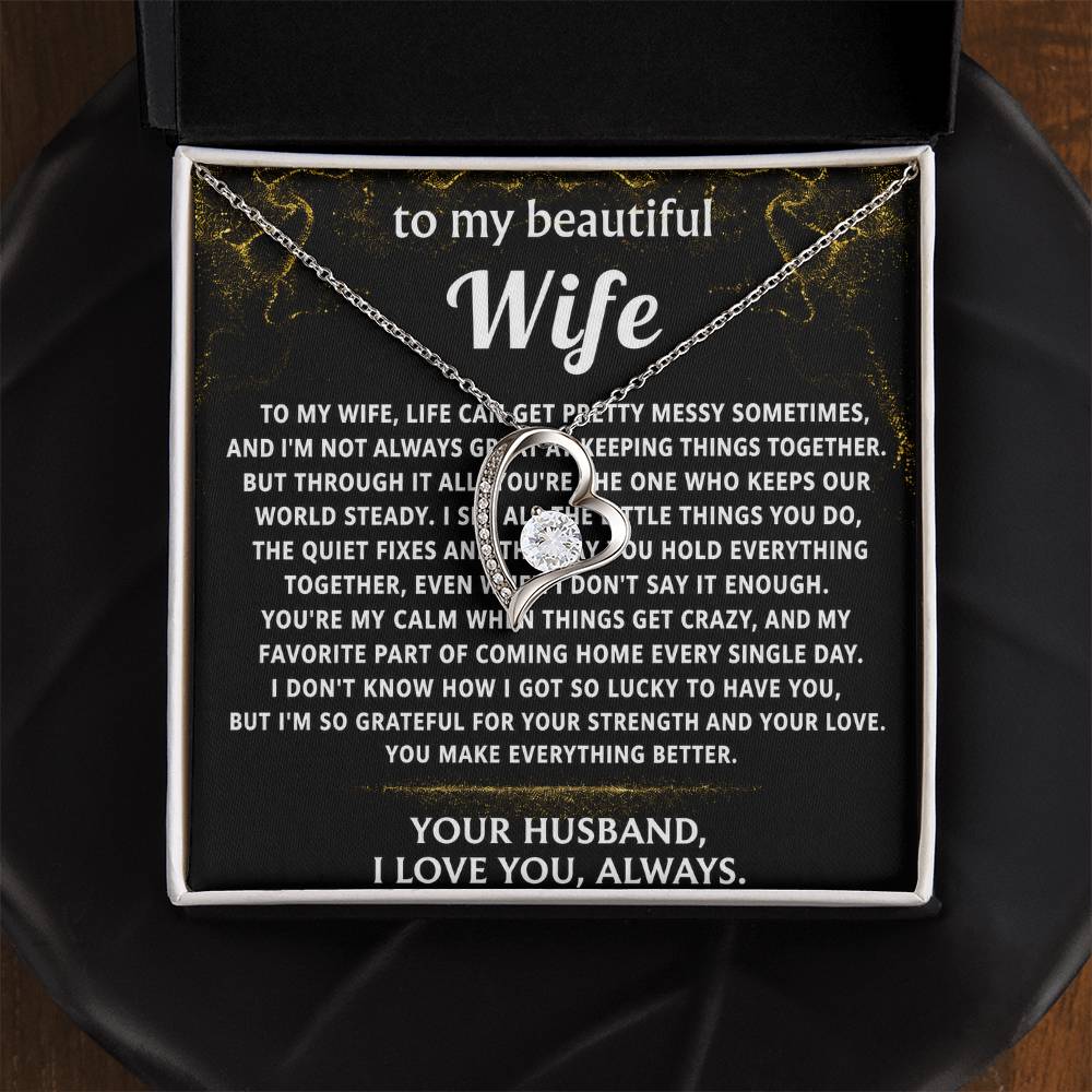 To My Wife, You make everything better, my calm.
