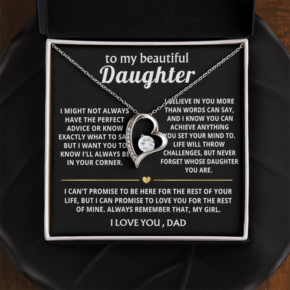 To My Beautiful Daughter, I'll always love and support you.