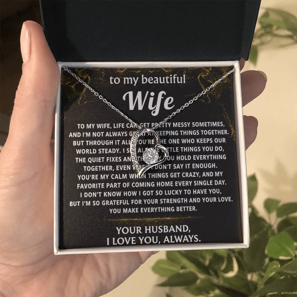 To My Wife, You make everything better, my calm.