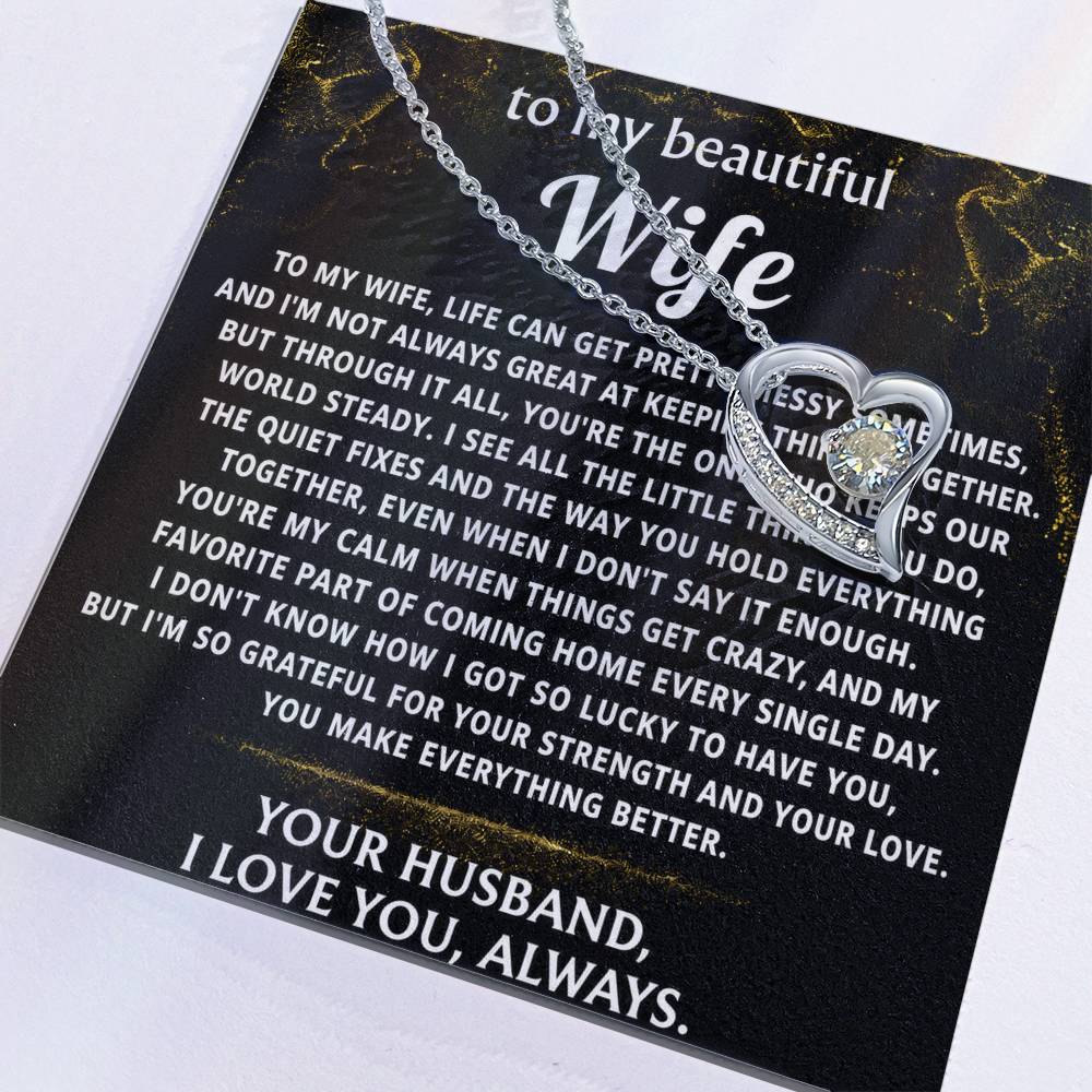 To My Wife, You make everything better, my calm.