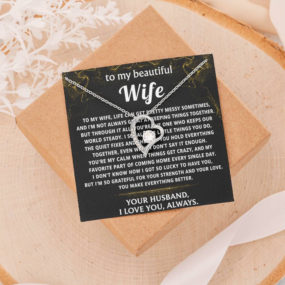 To My Wife, You make everything better, my calm.