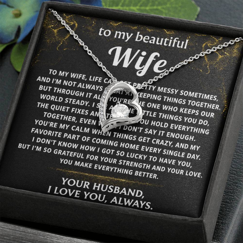 To My Wife, You make everything better, my calm.