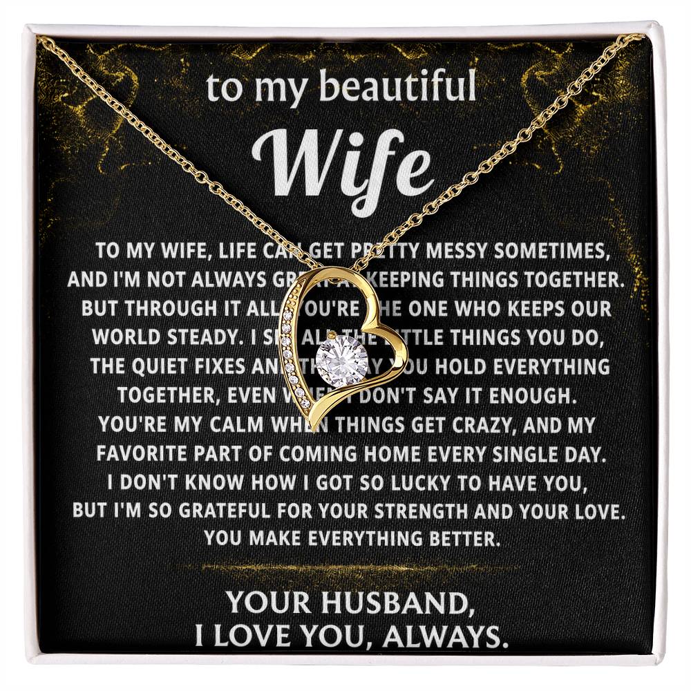 To My Wife, You make everything better, my calm.