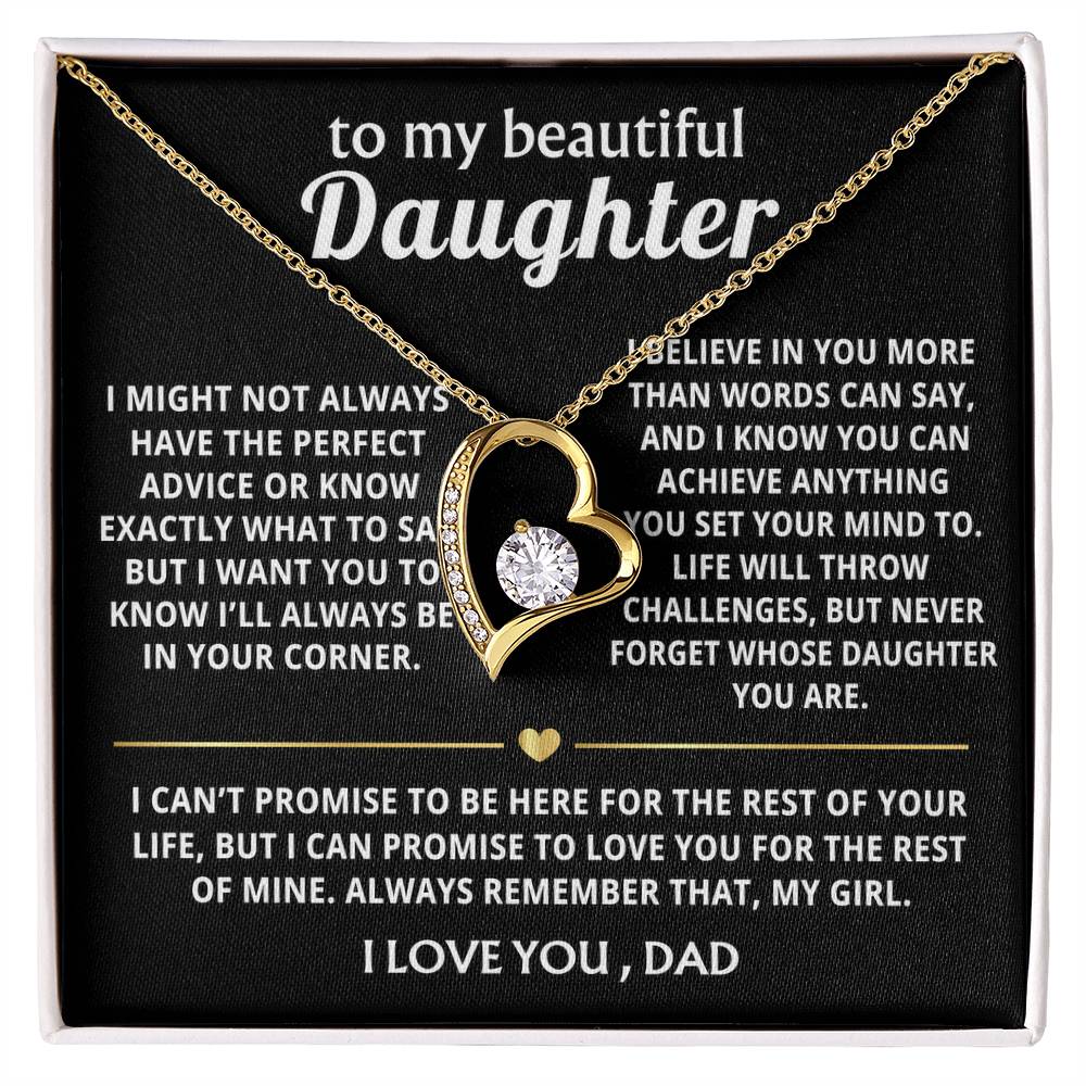 To My Beautiful Daughter, I'll always love and support you.