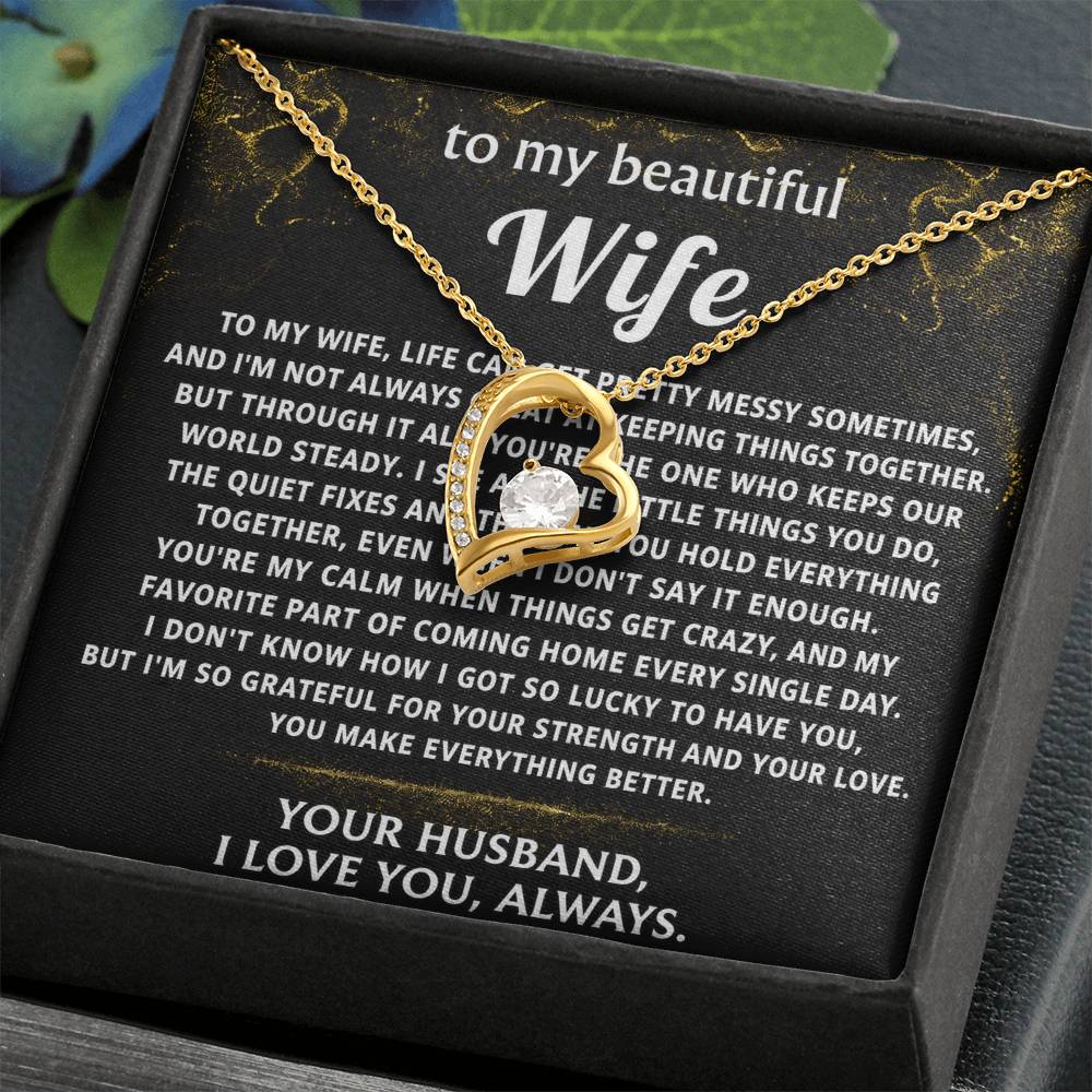 To My Wife, You make everything better, my calm.