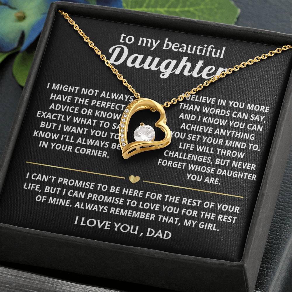 To My Beautiful Daughter, I'll always love and support you.