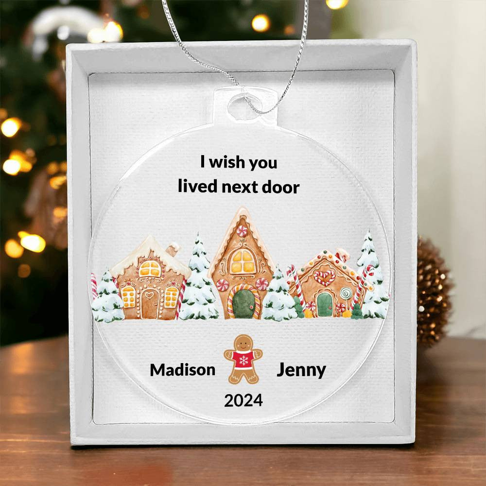 I wish you lived next door Gingerbread Christmas Ornament-[Heartfelt Family Gift]