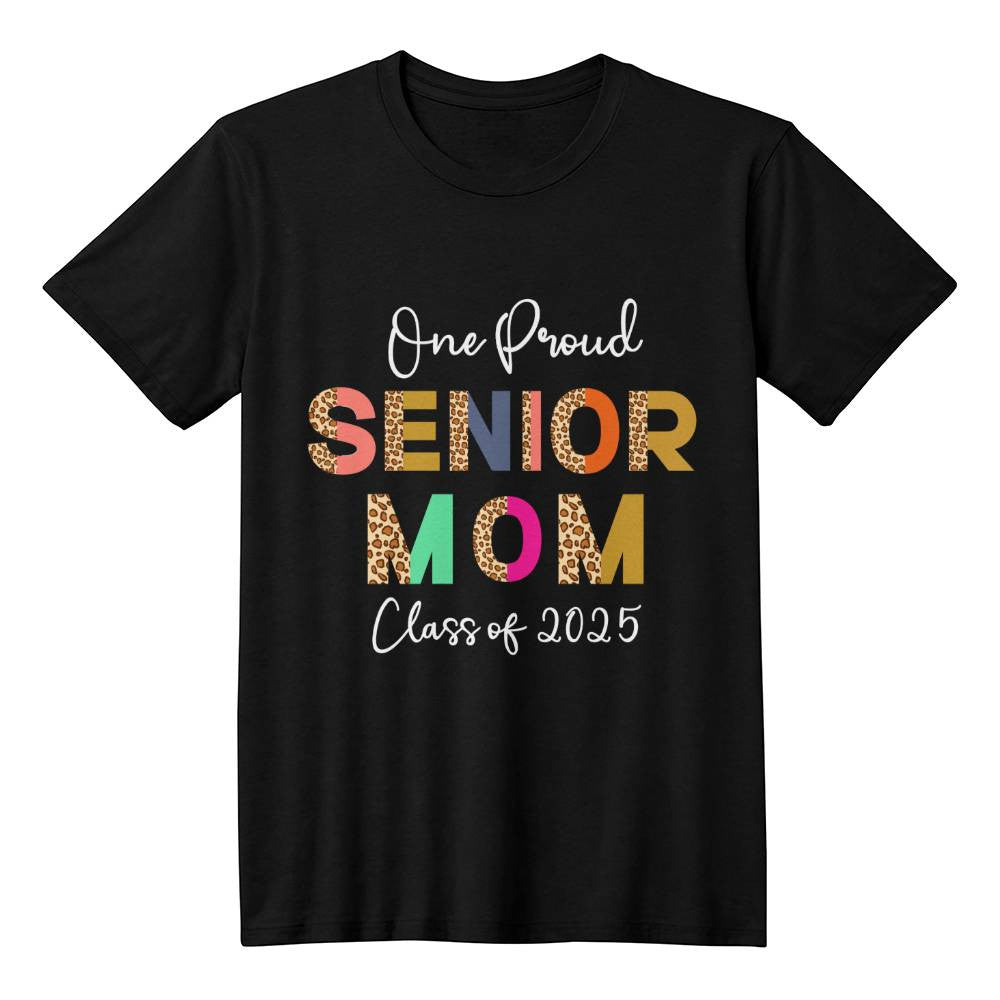 One Proud Senior Mom  Mothers Day Gift Class of 2025-01 Unisex T-Shirt Front Print-[Heartfelt Family Gift]