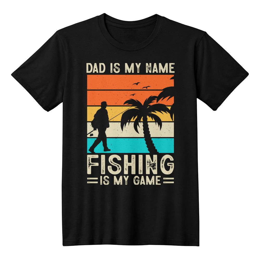 Dad Is My Name Fishing Is My Game-[Heartfelt Family Gift]