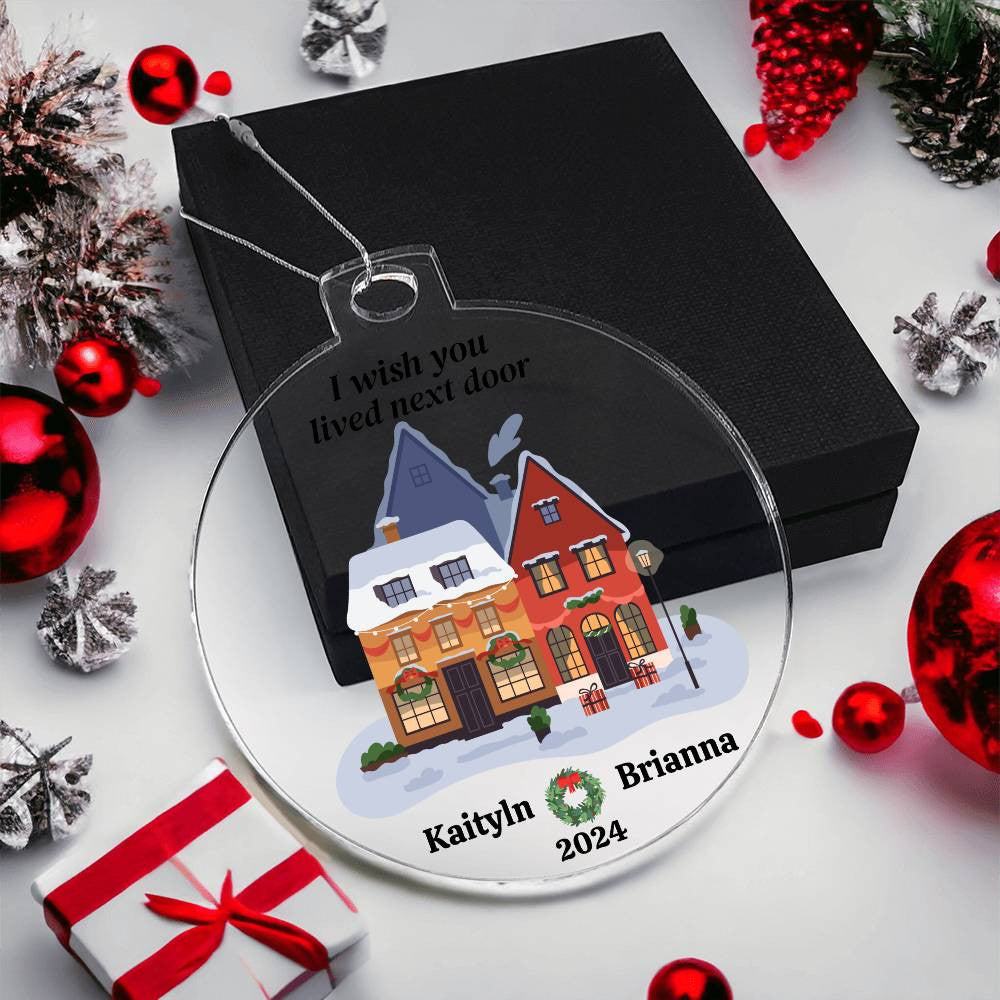 I wish you lived next door Friend Christmas Ornament-[Heartfelt Family Gift]