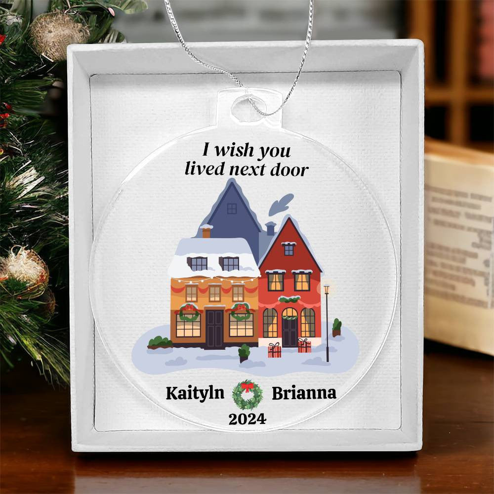 I wish you lived next door Friend Christmas Ornament-[Heartfelt Family Gift]