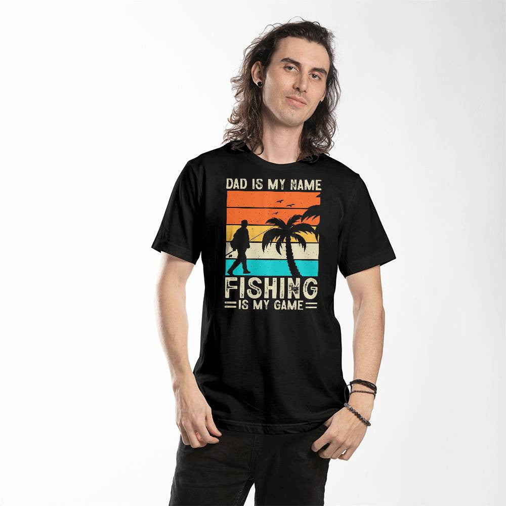 Dad Is My Name Fishing Is My Game-[Heartfelt Family Gift]