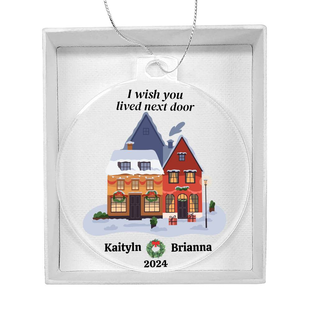 I wish you lived next door Friend Christmas Ornament-[Heartfelt Family Gift]