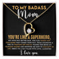 To My Badass Mom - You're Like a Superhero Forever Love Necklace-[Heartfelt Family Gift]